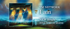 TM NETWORK 38th Single::I am